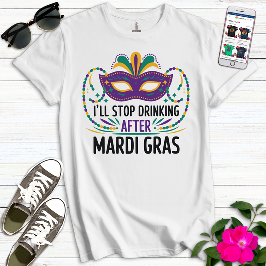 Stop Drinking After Mardi T-Shirt