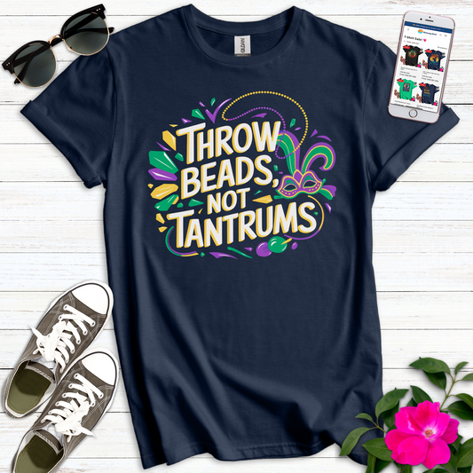 Throw Beads Not Tantrums T-Shirt