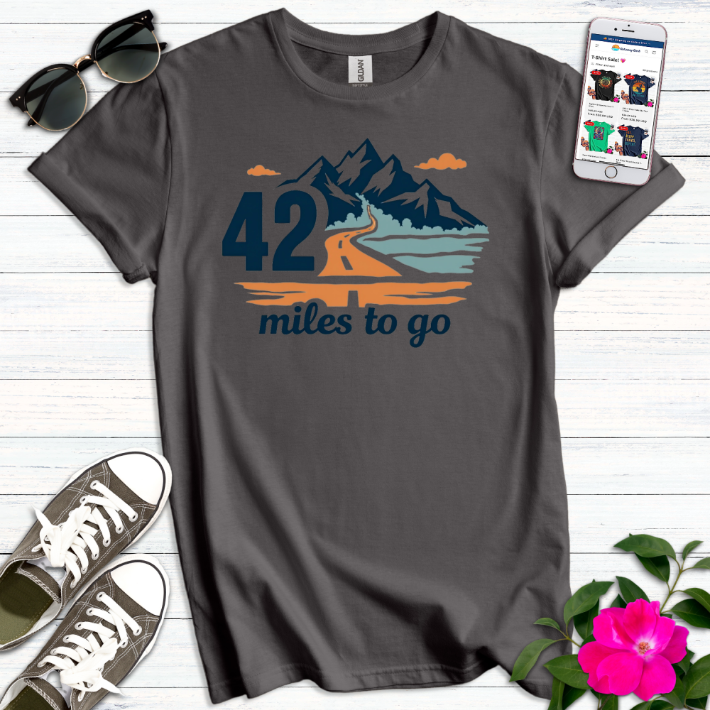 42 Miles to Go T-Shirt