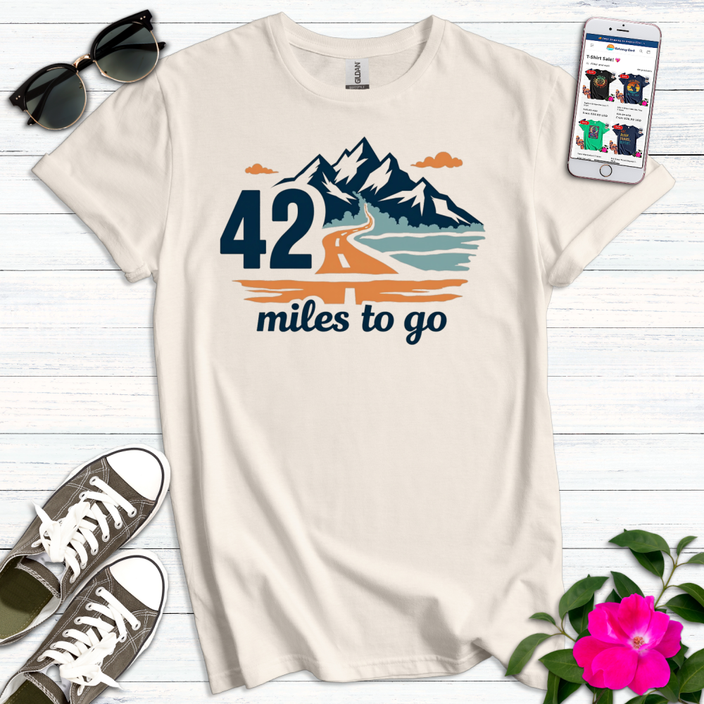 42 Miles to Go T-Shirt