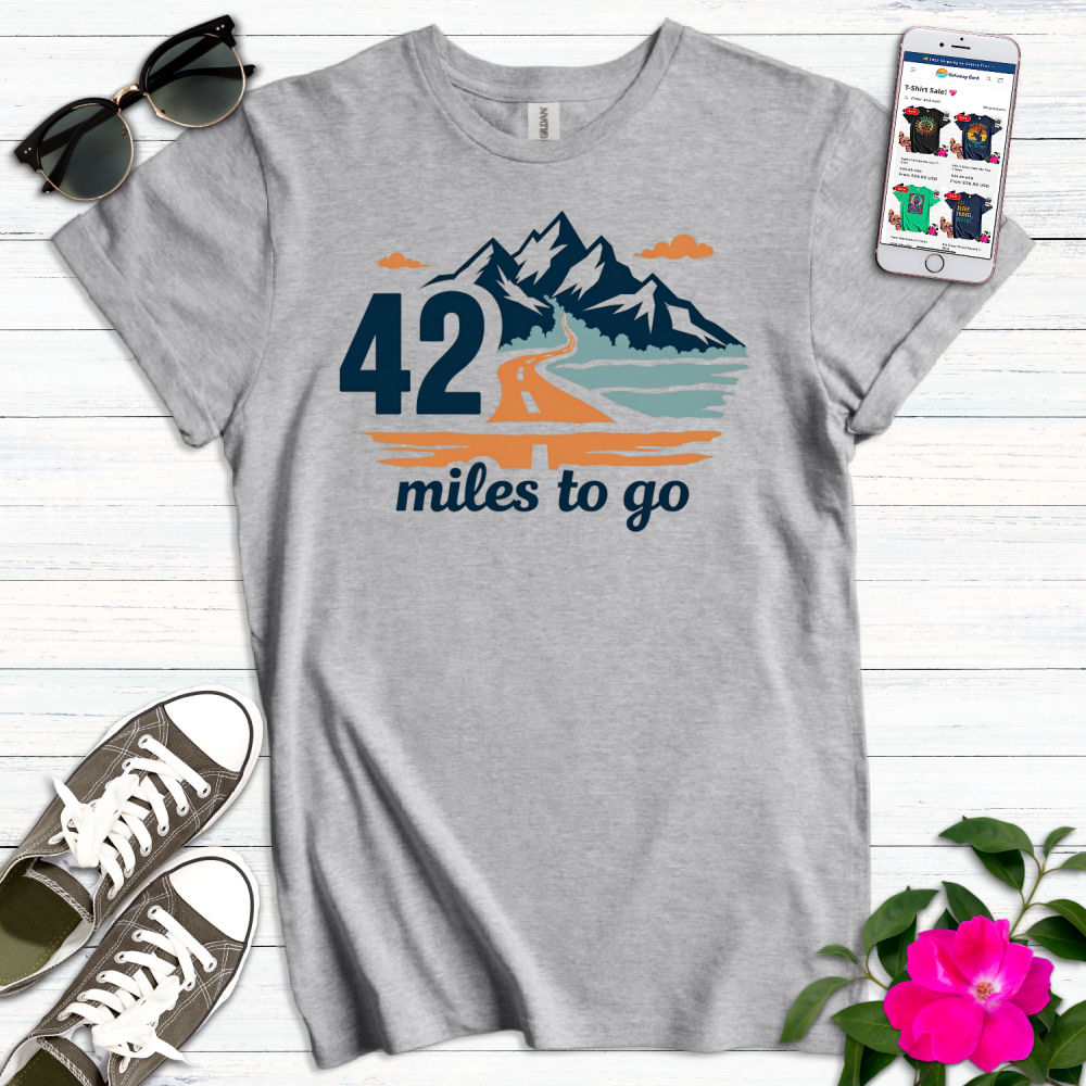 42 Miles to Go T-Shirt