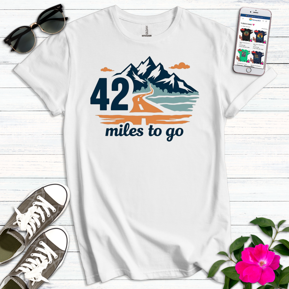 42 Miles to Go T-Shirt