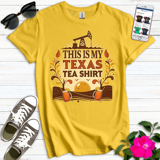 This Is My Texas Tea Shirt