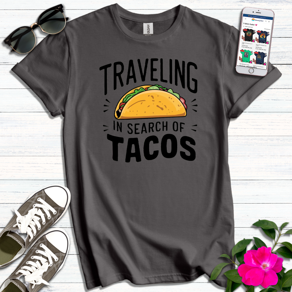 Traveling in Search of Tacos T-Shirt