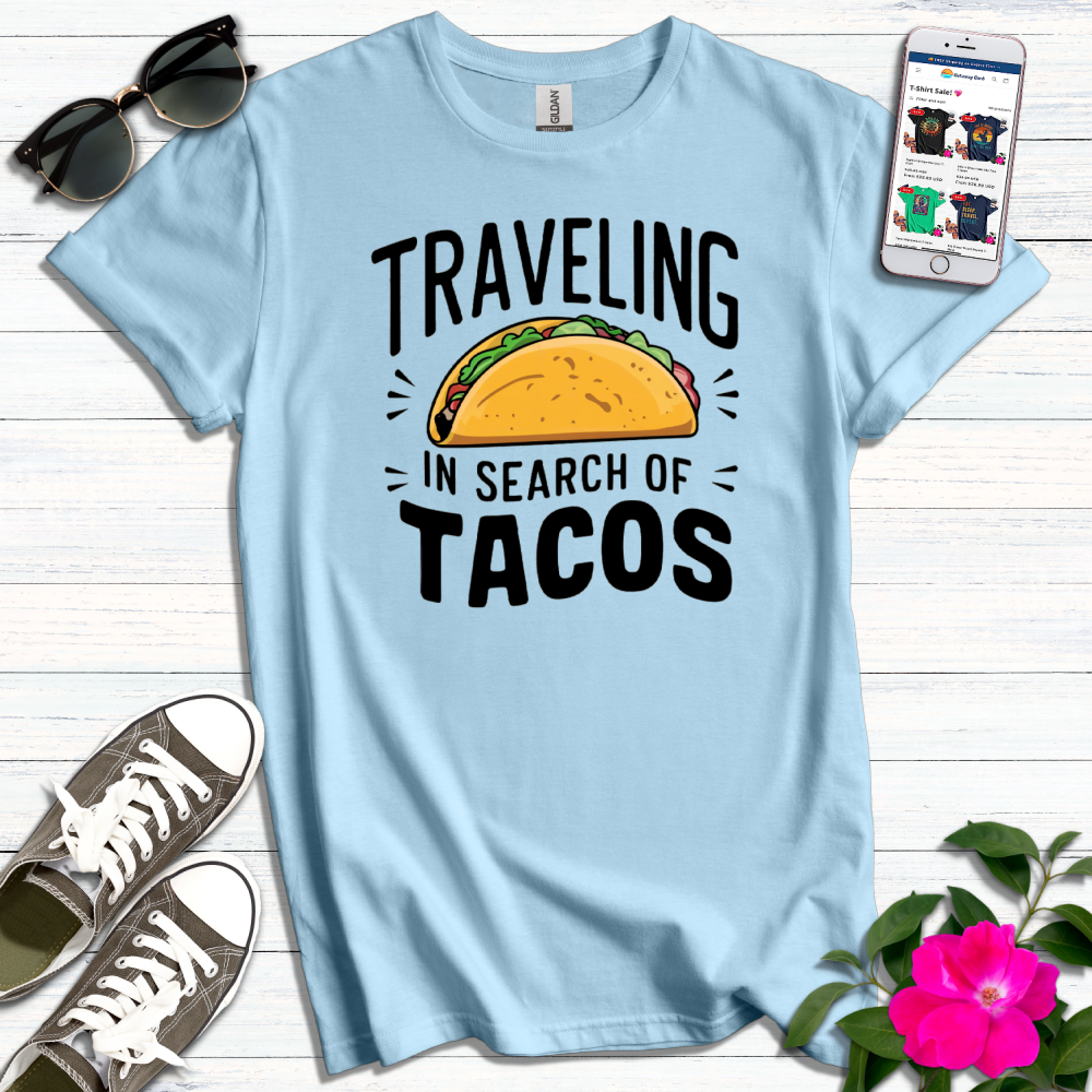 Traveling in Search of Tacos T-Shirt