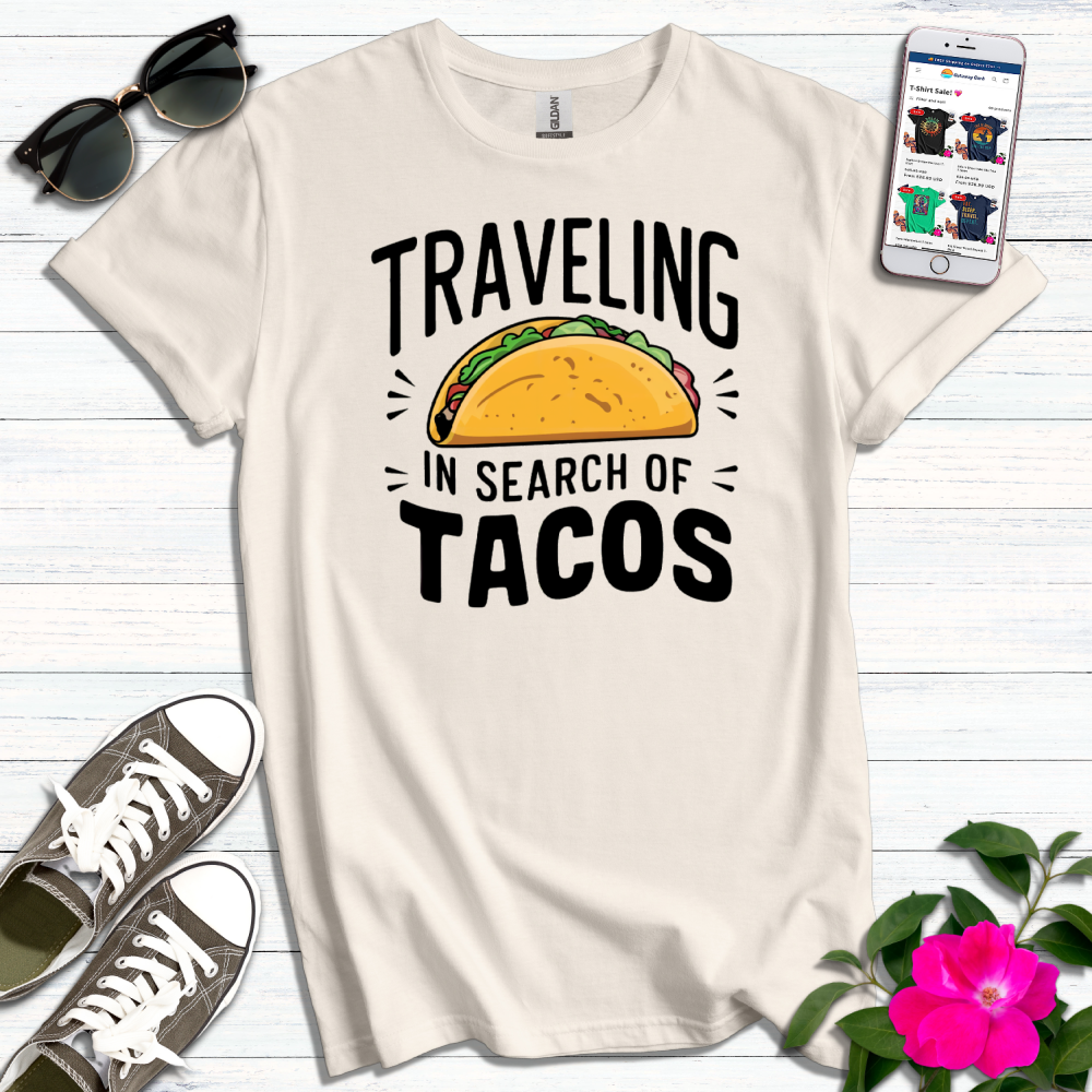 Traveling in Search of Tacos T-Shirt