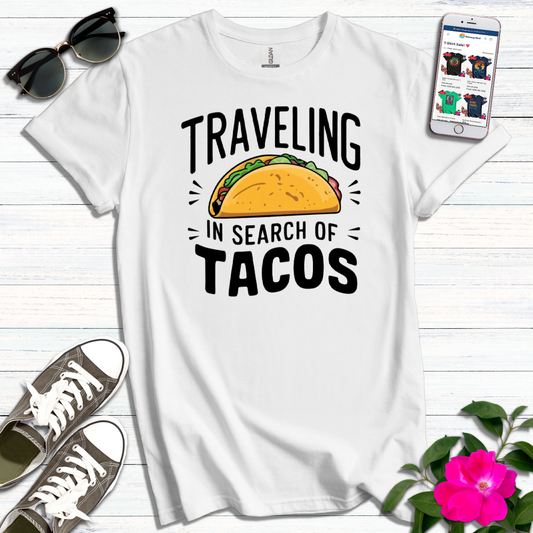 Traveling in Search of Tacos T-Shirt