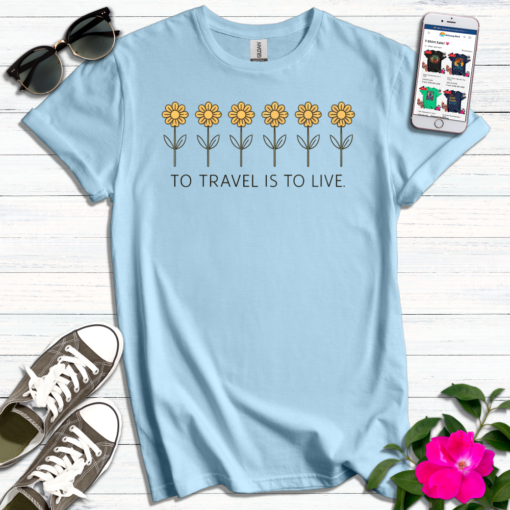 To Travel is to Live Daisies T-Shirt