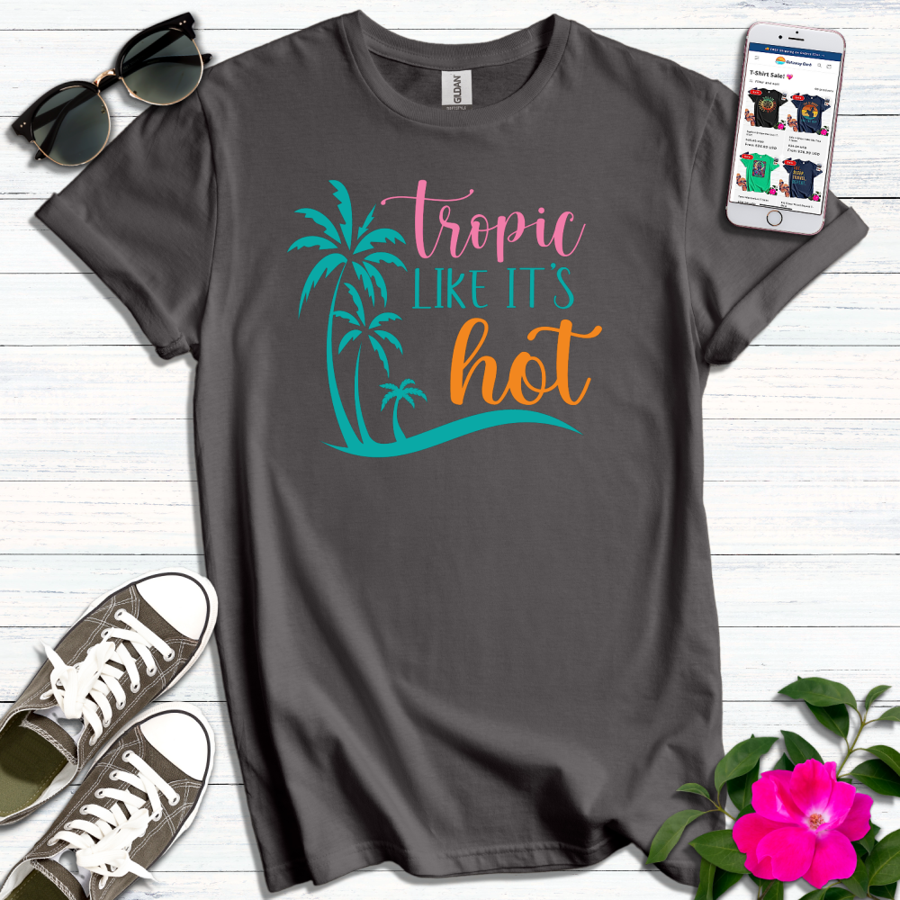 Tropic Like it's Hot T-Shirt