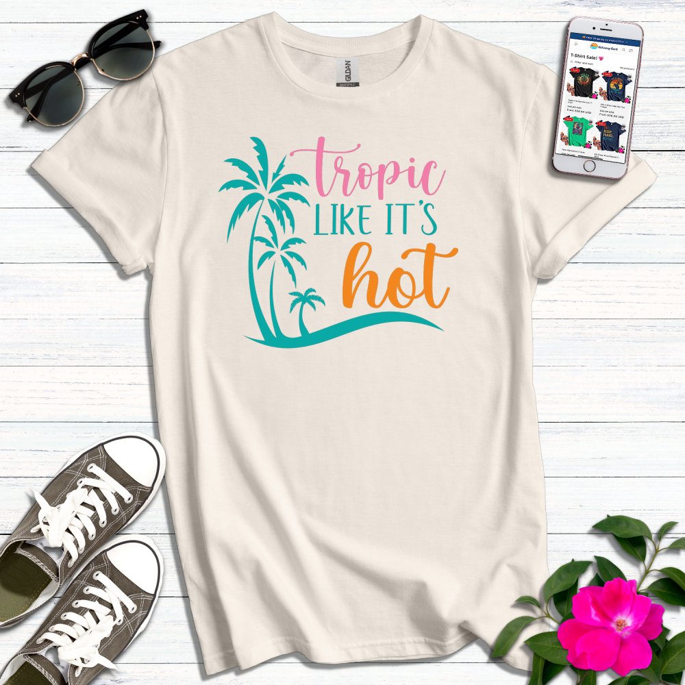 Tropic Like it's Hot T-Shirt