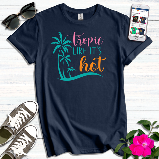 Tropic Like it's Hot T-Shirt