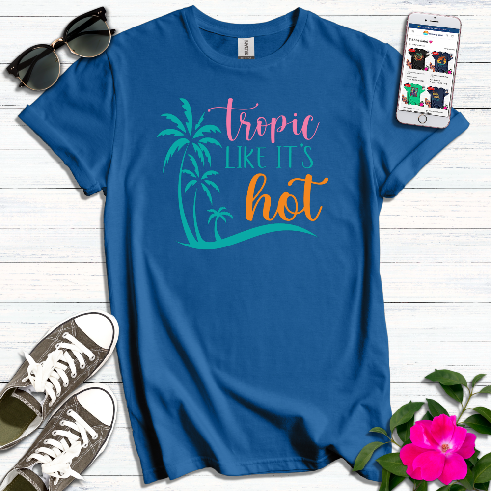 Tropic Like it's Hot T-Shirt