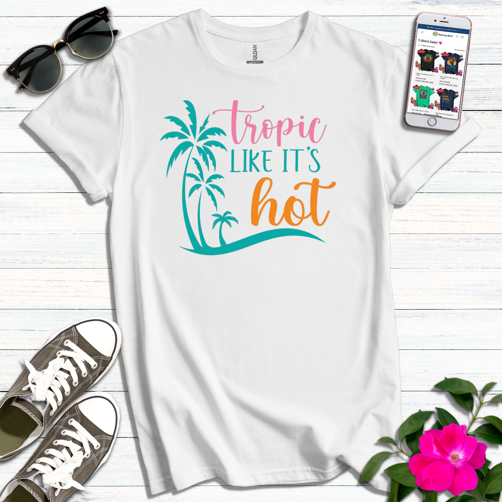 Tropic Like it's Hot T-Shirt