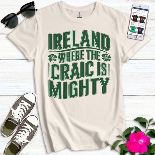 Ireland Where Craic Mighty T-Shirt