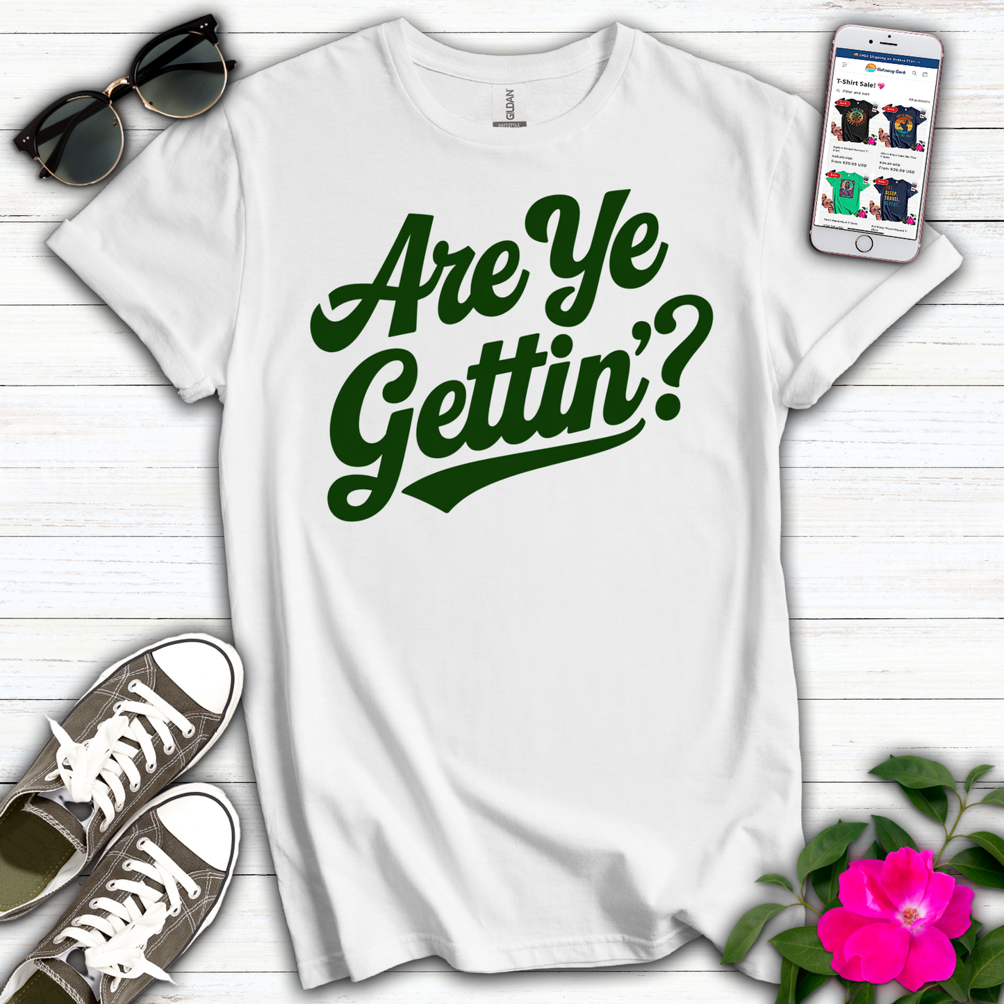 Are Ye Gettin'? T-Shirt