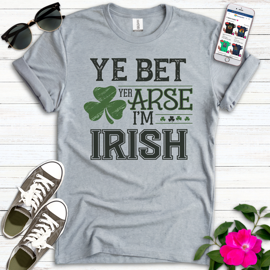 Bet Yer Arse Irish T-Shirt